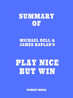 cover image of Summary of Michael Dell & James Kaplan's Play Nice But Win